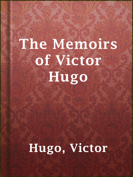 Title details for The Memoirs of Victor Hugo by Victor Hugo - Available